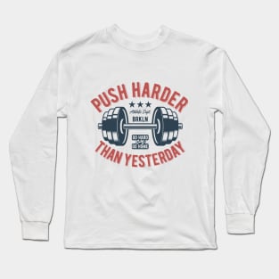 Push Harder Than Yesterday Long Sleeve T-Shirt